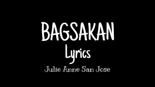 Bagsakan LYRICS  Julie Anne San Jose [upl. by Nawrocki591]