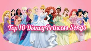 Top 10 Disney Princess Songs Play On The DISNEY Music [upl. by Akimrej666]