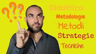 Didattica metodologie metodi tecniche e strategie cosa sono [upl. by Constance]