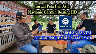 NGOBROL SANTAI DI WARUNG MAK YAH SAMBIL INSTALL APLIKASI NAVIONICS GARMIN BOATINGHD UNTUK CAPT RIO [upl. by Ailhad904]