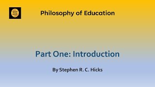 Education Theory Philosophy of Education Part 1 Introduction  Stephen RC Hicks [upl. by Mela]