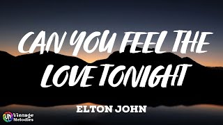 Elton John  Can You Feel the Love Tonight Lyrics [upl. by Wylie]