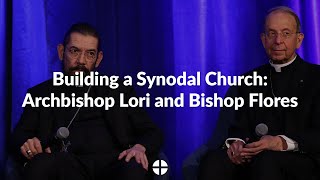 Building a Synodal Church Archbishop Lori and Bishop Flores [upl. by Mario348]