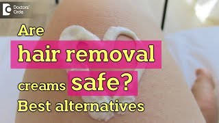 Are hair removal creams safe Best alternatives to Hair Removal Cream  Dr Aruna Prasad [upl. by Lissa709]