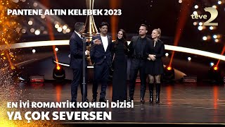 Pantene Altın Kelebek 2023 En İyi Romantik Komedi Dizisi – Ya Çok Seversen [upl. by Aay703]