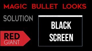 Magic Bullet Looks  Black Screen Solution [upl. by Revilo]