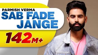 PARMISH VERMA  SAB FADE JANGE Official Video  Desi Crew  Latest Punjabi Song 2018 [upl. by Sokcin756]