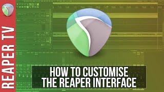 How To Customize The Reaper DAW Layout [upl. by Lotta532]