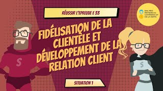 Méthodologie Épreuve E 33 Fidélisation de la clientèle FDRC  Situation 1 [upl. by Craddock441]