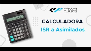 TUTORIAL Calculadora ISR de Asimilados  EFIFACT CURSOS [upl. by Lola669]