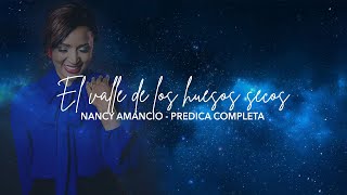 Nancy Amancio  Valle huesos secos Predica Completa [upl. by Ahtnahc]