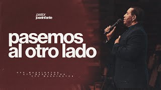 PASEMOS AL OTRO LADO  PASTOR JOSE INFANTE [upl. by Erodisi]