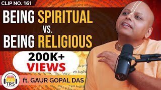 Being Religious vs Spiritual  The Real Difference ft Gaur Gopal Das  TRS Clips [upl. by Jacintha]