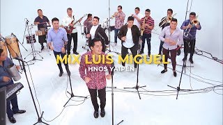 Hnos Yaipén  Mix Luis Miguel Lyric Live [upl. by Ayidah]