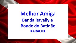 Karaokê Melhor Amiga  Banda Ravelly e Bonde do Batidão [upl. by Lucilla173]