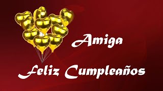 MI AMIGA FELIZ CUMPLEAÑOS  MENSAJE DE FELICIDADE PARA UNA AMIGA ESPECIAL [upl. by Mary165]