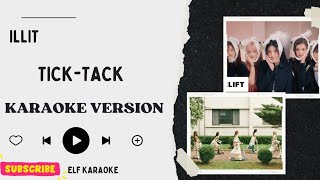 ILLIT  TICKTACK KARAOKE VERSION [upl. by Guthrey]