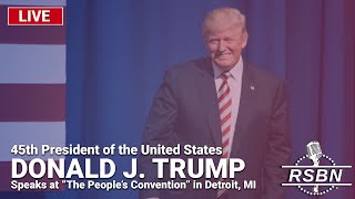 LIVE REPLAY President Trump Speaks at quotThe Peoples Conventionquot in Detroit  61524 [upl. by Eceinahs556]