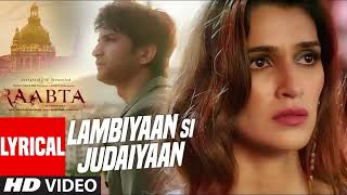 Arijit Singh Lambiyaan Si Judaiyaan With Lyrics Raabta Sushant Rajput Kriti Sanon TSeries [upl. by Balcke741]