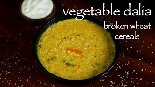 daliya recipe  vegetable dalia khichdi recipe  how to make broken wheat recipe [upl. by Nagard]