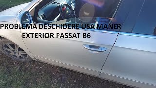 Problema deschidere usa maner exterior Passat b6 [upl. by Kristie]