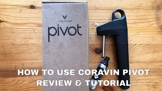 How to Use Coravin Pivot Review amp Tutorial [upl. by Zetram]