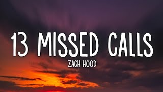 Zach Hood  13 Missed Calls Lyrics [upl. by Ahsiliw856]