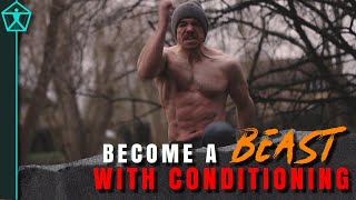 You NEED to Add CONDITIONING to Your Training to Become a True BEAST [upl. by Seidnac]