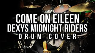 Dexys Midnight Riders  Come On Eileen  Drum Cover [upl. by Yntirb]