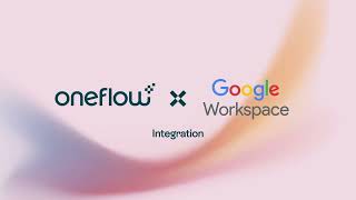 Oneflow x Google Workspace  Oneflow integration [upl. by Tijnar]