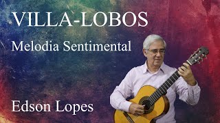 Edson Lopes plays VILLALOBOS Melodia Sentimental [upl. by Odnavres]