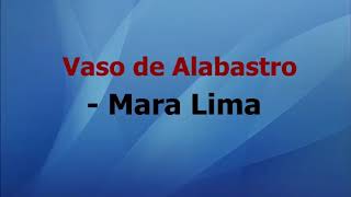 Vaso de Alabastro  Mara Lima  Playback LEGENDADO [upl. by Yablon]