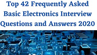 Top 42 Frequently Asked Basic Electronics Interview Questions and Answers 2020For Freshers [upl. by Paulie]