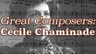 Great Composers Cécile Chaminade [upl. by Volkan]