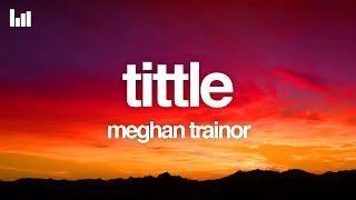 Meghan Trainor  Title Lyrics [upl. by Llehcnom]