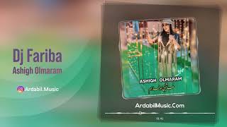 DJ Fariba – Ashigh Olmaram  دی جی فریبا – عاشیق اولمارام [upl. by Browning]