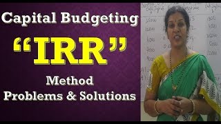 Capital Budgeting quotInternal Rate of Return IRRquot Problems amp Solutions [upl. by Leirej307]