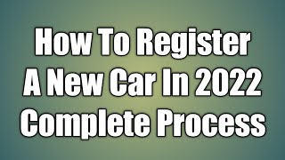 How To Register A New Car In 2022  Complete Registration Process  Registration Of New Vehicle [upl. by Sinoda]