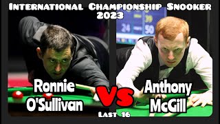 Ronnie OSullivan vs Anthony McGill  International Championship Snooker 2023  Last 16 [upl. by Leibarg131]