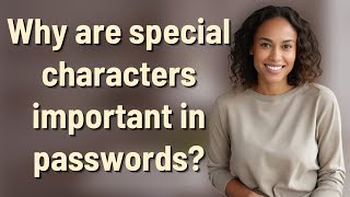 Why are special characters important in passwords [upl. by Anneres]