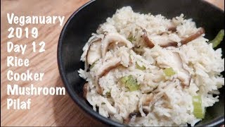 Veganuary 2019 Day 12 Rice Cooker Mushroom Pilaf [upl. by Oruhtra662]