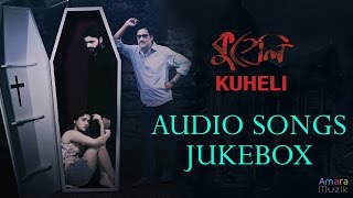 Kuheli All Songs Jukebox  Indrasish Roy  Pujarini Ghosh  Koushik Sen [upl. by Rosemarie]