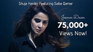 Shuja Haider Featuring Saba Qamar  Jeevan Daan  Full Song [upl. by O'Carroll]