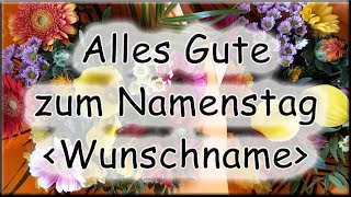 Alles Gute zum Namenstag Wunschname Glückwünsche [upl. by Chet336]