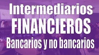 Intermediarios financieros bancarios y no bancarios [upl. by Eudoxia718]