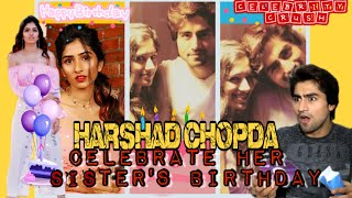 Harshad Chopda Celebrating Her Sisters Birthday [upl. by Iveson]