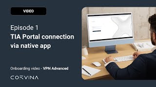 How to connect TIA Portal via native APP with Corvina  EPISODE 1  VPN Advanced [upl. by Maeve]