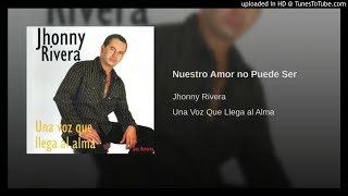 JHONY RIVERA   LO NUESTRO NO PUEDE SER [upl. by Matless]