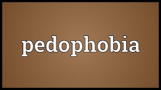 Pedophobia Meaning [upl. by Ettevahs]