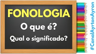 FONOLOGIA  O que é  Qual o significado [upl. by Sousa]